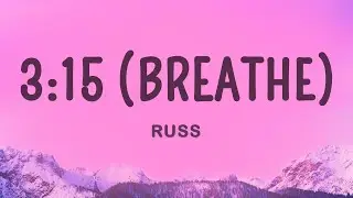 Russ - 3:15 (Breathe) (Lyrics)