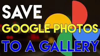 How To Save Google Photos To A Gallery