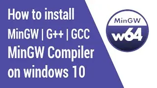 How to install MinGW | G++ | GCC | MinGW Compiler on windows 10