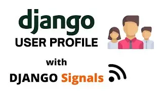 Django User Profile with Django Signals | Using Django Signals to link Models