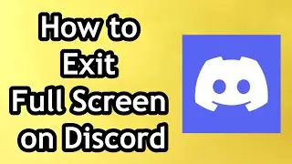 How to Exit Full Screen on Discord - Full Guide