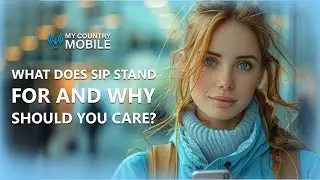 What Does SIP Stand For and Why Should You Care? | My Country Mobile