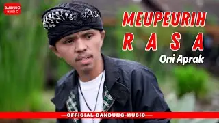 MEUPEURIH RASA - ONI APRAK [OFFICIAL BANDUNG MUSIC]