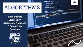 Algorithms - Time & Space Complexity, Asymptotic Notations & Competitive Questions