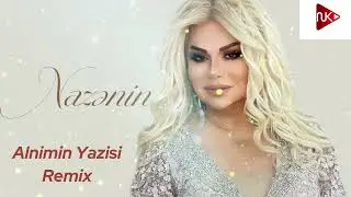 Nazenin - Alnimin Yazisi 2024 (Remix - Ayxan Deniz)