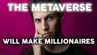 The Metaverse Will Make Crypto Millionaires | Get Rich With Crypto