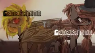 (Pony Meme) Generation To Generation - The Mother Has A Son. | Ветка Тео|