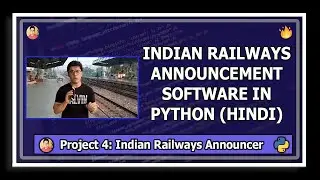 Project 4: Indian Railways Announcement Software | Python Tutorials For Absolute Beginners #124