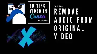 Canva Video Editing: How to Remove Audio from Video in Canva