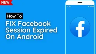 How To FIX Facebook Session Expired On Android (2023)