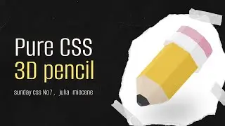 Sunday CSS #7.  Pure CSS 3D Pencil