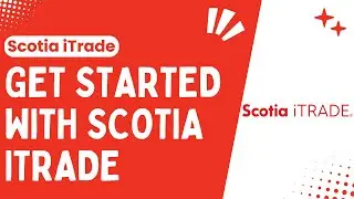 How To Get Started With Scotia iTrade - Step By Step Guide - 2024