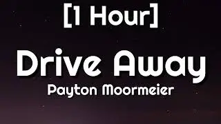 Payton Moormeier - Drive Away [1 Hour]