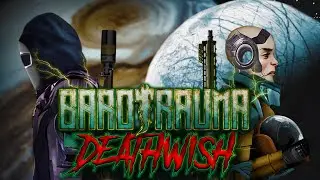 Barotrauma Deathwish Campaign