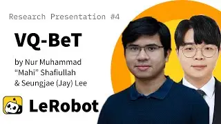 VQ-BeT: LeRobot Research Presentation #4 by Nur Muhammad "Mahi" Shafiullah & Sengjae (Jay) Lee