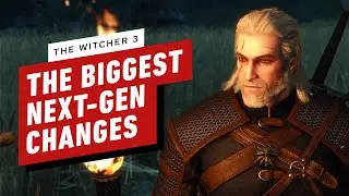 The Witcher 3: Wild Hunt - The Biggest Changes in the Next-Gen Update