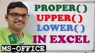 PROPER( ) , LOWER( ) , UPPER( ) FUNCTIONS IN EXCEL