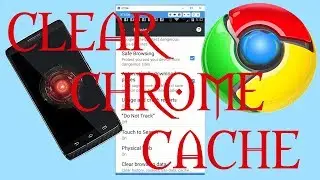 Clear Google Chrome Cache in Android Phone