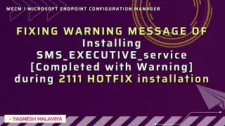 FIXING WARNING MESSAGE OF Installing SMS_EXECUTIVE_service during 2111 HOTFIX (KB12959506) install