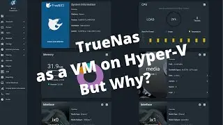 Truenas as a VM under Hyper-V...but why?