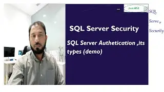 SQL Server Authentication Modes and Demo