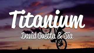 Sia, David Guetta - Titanium (Lyrics)