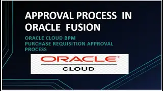 Approval Process in Oracle Fusion R13|BPM|How to create Oracle Cloud Purchase Requisition