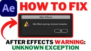 After Effects WARNING Unknow Exception 2021 | How To Fix Unknown Exception Error In After Effects