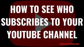 How to See Who Subscribes to Your YouTube Channel