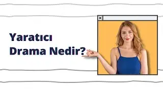 Yaratıcı Drama Nedir?