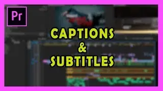 CAPTIONS and SUBTITLES Tutorial for Adobe Premiere Pro 2017