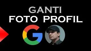 Cara Ganti Foto Profil Akun Google / Gmail