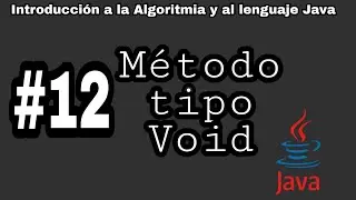 Introducción a la algoritmia y Java | #12 - Método tipo void
