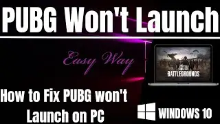 How to Fix PUBG Wont Launch PC