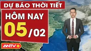 Dự báo thời tiết mới nhất hôm nay ngày 5/2: Bắc Bộ rét, Trung Bộ nắng | ANTV