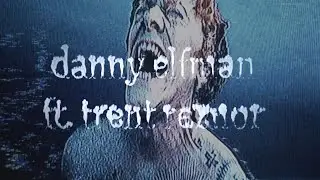 Danny Elfman & Trent Reznor - True