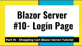 Create Login Page in Asp.Net Core Blazor Server using Webapi Entity framework Shopping Cart Part 10