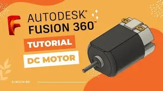 Autodesk Fusion 360: DC Motor Tutorial