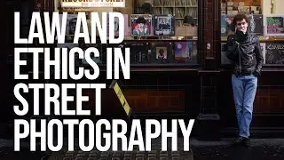 Law and Ethics in Street Photography