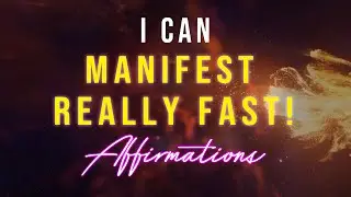 I Can Manifest Really Fast! - Powerful Easy Manifesting Affirmations