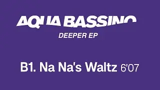 Aqua Bassino - Na Na's Waltz (Official Remastered Version - FCOM 25)