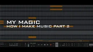 My Magic How I make music Part 2