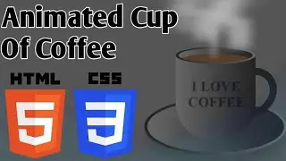 Hot Coffee Animation | Using Html And Css . . .