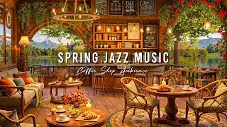 Spring Coffee Shop Ambience & Jazz Relaxing Music 🌸 Smooth Jazz Background Music for Stress Relief