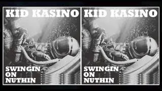 KID KASINO - SWINGIN ON NUTHIN - (AUDIO)