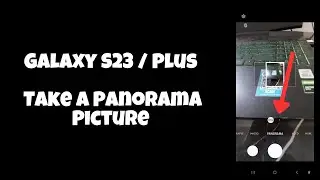 Galaxy S23 / Plus : Take a Panorama Picture