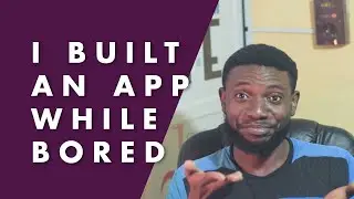 How i built an app while bored
