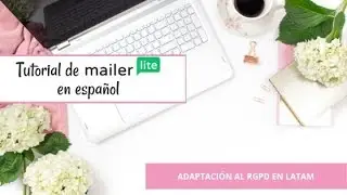 TUTORIAL MAILERLITE EN ESPAÑOL | ADAPTACIÓN AL RGPD EN LATAM