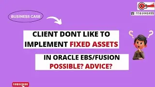 Business Case -Client Dont Like to Implement Fixed Assets in Oracle EBS/Fusion. Possible? Advice?