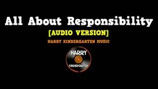 All About Responsibility (audio song for kids about responsibility)